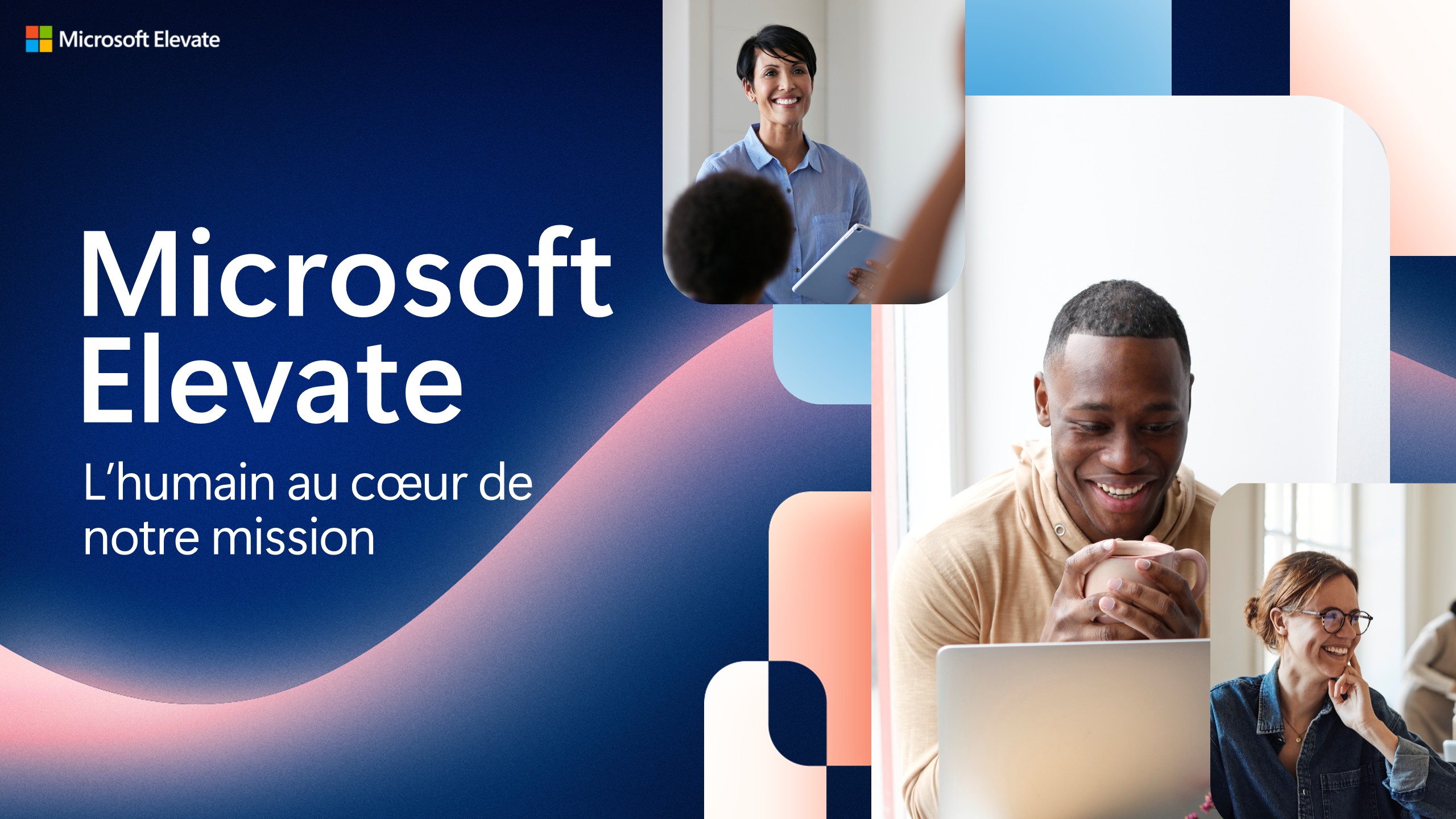 Image montrant des personnes dans différents environnements de travail, accompagnée des mots "Microsoft Elevate L'humain au cœur de notre mission".