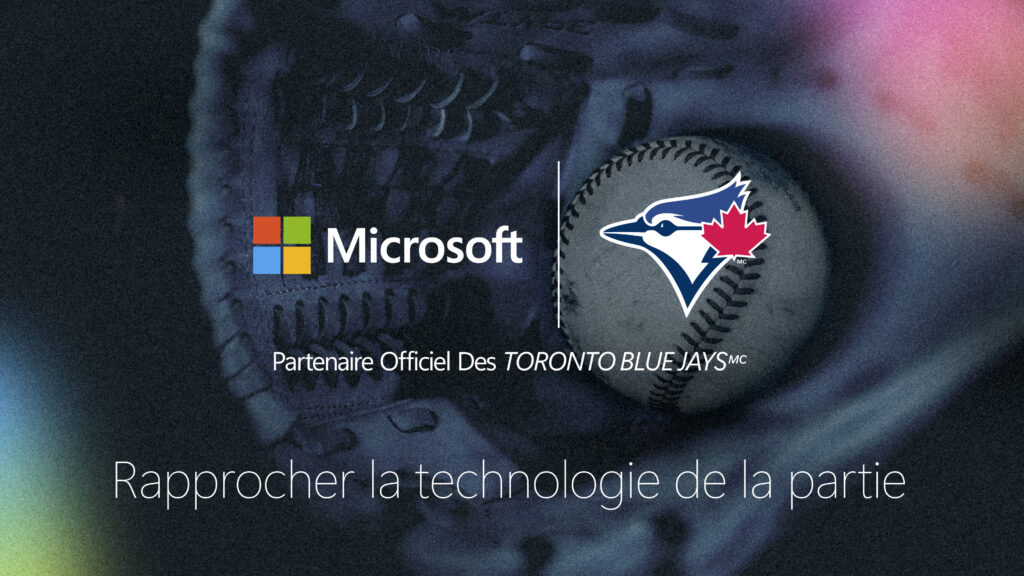 Logos de Microsoft et des Blue Jays de Toronto affichés sur une image en gros plan d’un gant de baseball tenant une balle. Le texte indique : « Partenaire officiel des Blue Jays de Toronto » et « Rapprocher la technologie de la partie »